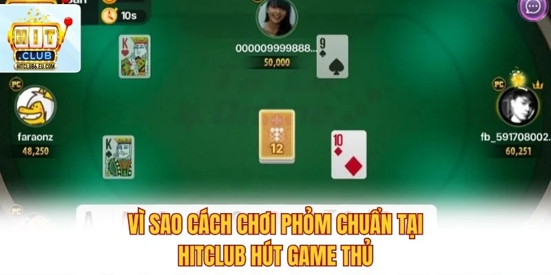 Cách Chơi Phỏm Chuẩn Tại Hitclub Thắng Lớn Dễ Dàng 2 Vì sao cách chơi Phỏm chuẩn tại Hitclub hút game thủ