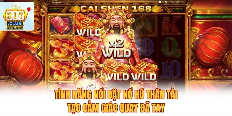 Game Nổ Hũ Thần Tài Gõ Cửa Hit Club Đón Lộc May Lớn Nhất 3 Tính năng nổi bật nổ hũ Thần Tài tạo cảm giác quay đã tay